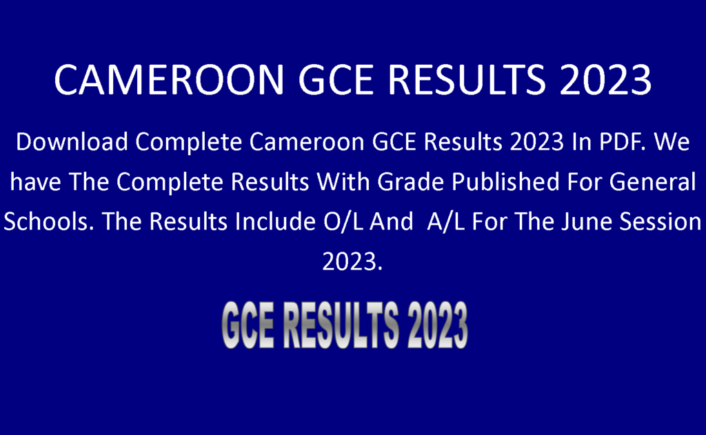 2023 GCE Results Cameroon PDF Released Friday August 19th Check and Download Complete O/A Levels ITC/ATC
