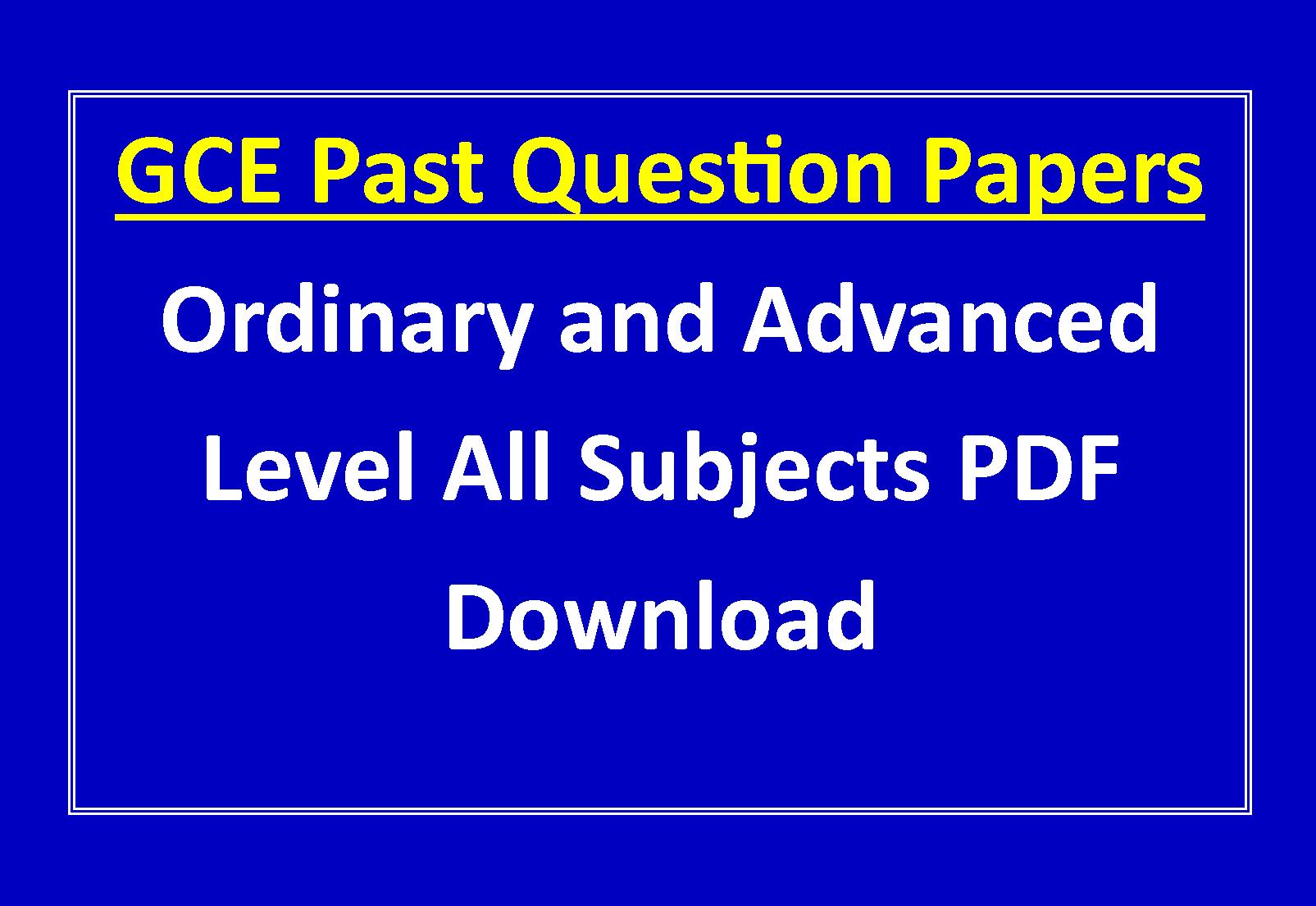 GCE Past Question Papers O And A Levels All Subjects PDF Download